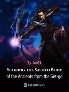 Scoring the Sacred Body of the Ancients from the Get-go-Novel2